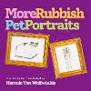 More Rubbish Pet Portraits