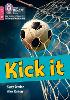Kick it