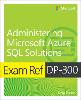 Exam Ref DP-300 Administering Microsoft Azure SQL Solutions