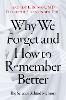 Why We Forget and How To Remember Better