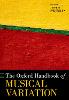 The Oxford Handbook of Musical Variation