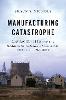 Manufacturing Catastrophe