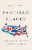 Partisan Places