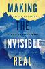 Making the Invisible Real