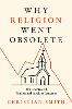 Why Religion Went Obsolete