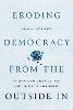 Eroding Democracy from the Outside In