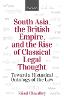 South Asia, the British Empire, and the Rise of Classical Legal Thought