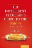 The Intelligent Clinician's Guide to the DSM-5®