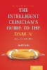 The Intelligent Clinician's Guide to the DSM-5®