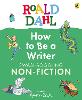 Roald Dahl How to Be a Writer: Swashboggling Non-Fiction
