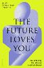 The Future Loves You