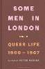 Some Men In London: Queer Life, 1960-1967