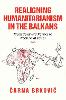 Realigning Humanitarianism in the Balkans