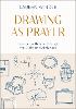 Drawing As Prayer