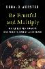 Be Fruitful and Multiply
