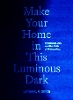 Make Your Home in This Luminous Dark