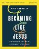 Becoming Like Jesus Bible Study Guide plus Streaming Video