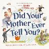 Did Your Mother Ever Tell You?