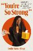 You're So Strong