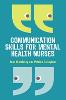 Communication Skills for Mental Health Nurses