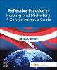 Reflective Practice in Nursing and Midwifery: A Comprehensive Guide