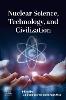 Nuclear Science, Technology, and Civilization