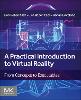 A Practical Introduction to Virtual Reality