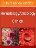Cancer Precursor Syndromes and their Detection, An Issue of Hematology/Oncology Clinics of North America