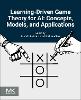 Learning-Driven Game Theory for AI