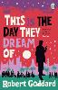 This is the Day They Dream Of