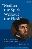 "Neither the Spirit without the Flesh"