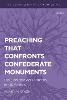 Preaching that Confronts Confederate Monuments