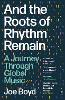 And the Roots of Rhythm Remain