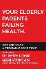 Your Elderly Parents Failing Health. Is It Ageing or a Treatable Condition?