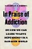 In Praise of Addiction