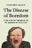 The Disease of Boredom