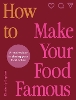 How To Make Your Food Famous