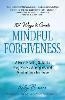 101 Ways to Create Mindful Forgiveness