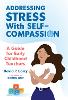 Addressing Stress With Self-Compassion
