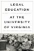 Legal Education at the University of Virginia