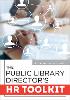 The Public Library Director's HR Toolkit