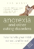 Anorexia and Other Eating Disorders: How to Help Your Child Eat Well and be Well