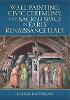 Wall Painting, Civic Ceremony, and Sacred Space in Early Renaissance Italy
