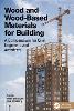 Wood and Wood-Based Materials for Building