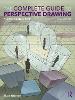 The Complete Guide to Perspective Drawing