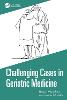 Challenging Cases in Geriatric Medicine