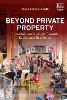 Beyond Private Property