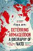 Deterring Armageddon: A Biography of NATO