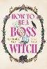 How to Be a Boss Witch