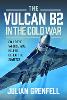 The Vulcan B2 in the Cold War